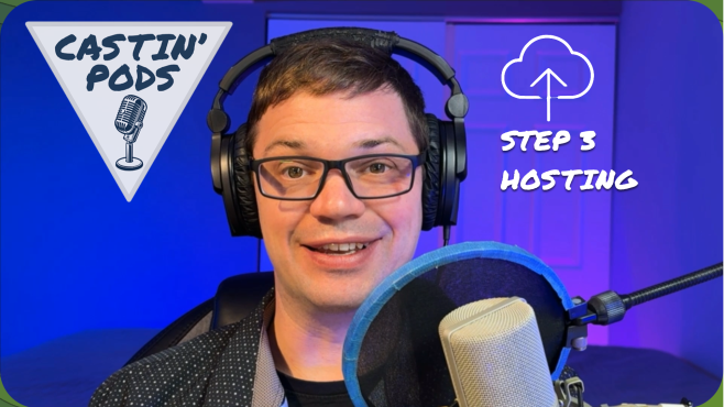 CASTIN’ PODS – Step 3:&nbsp;Hosting