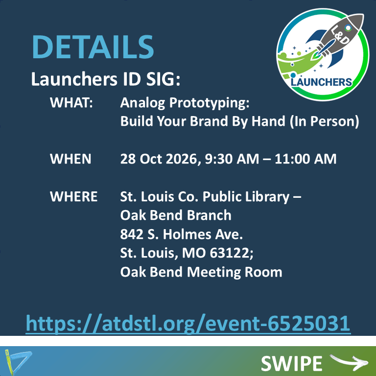 
DETAILS
Launchers ID SIG: 
WHAT:		Analog Prototyping: 
		Build Your Brand By Hand (In Person)

WHEN		28 Oct 2026, 9:30 AM – 11:00 AM 

WHERE		St. Louis Co. Public Library – 
		Oak Bend Branch 
		842 S. Holmes Ave. 
		St. Louis, MO 63122; 
		Oak Bend Meeting Room 
